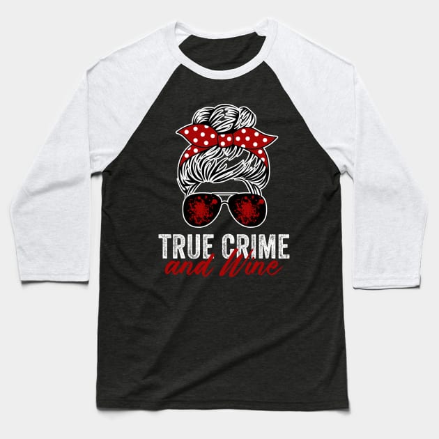 True Crime And Wine Funny Murderino Lover Baseball T-Shirt by Visual Vibes
